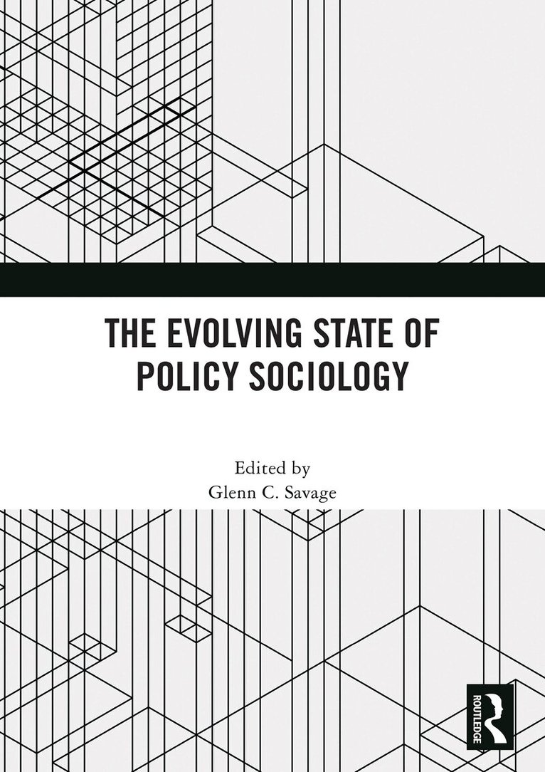 Glenn C. Savage - Evolving State of Policy Sociology, Häftad. Tillgänglighet: Lägg i varukorg