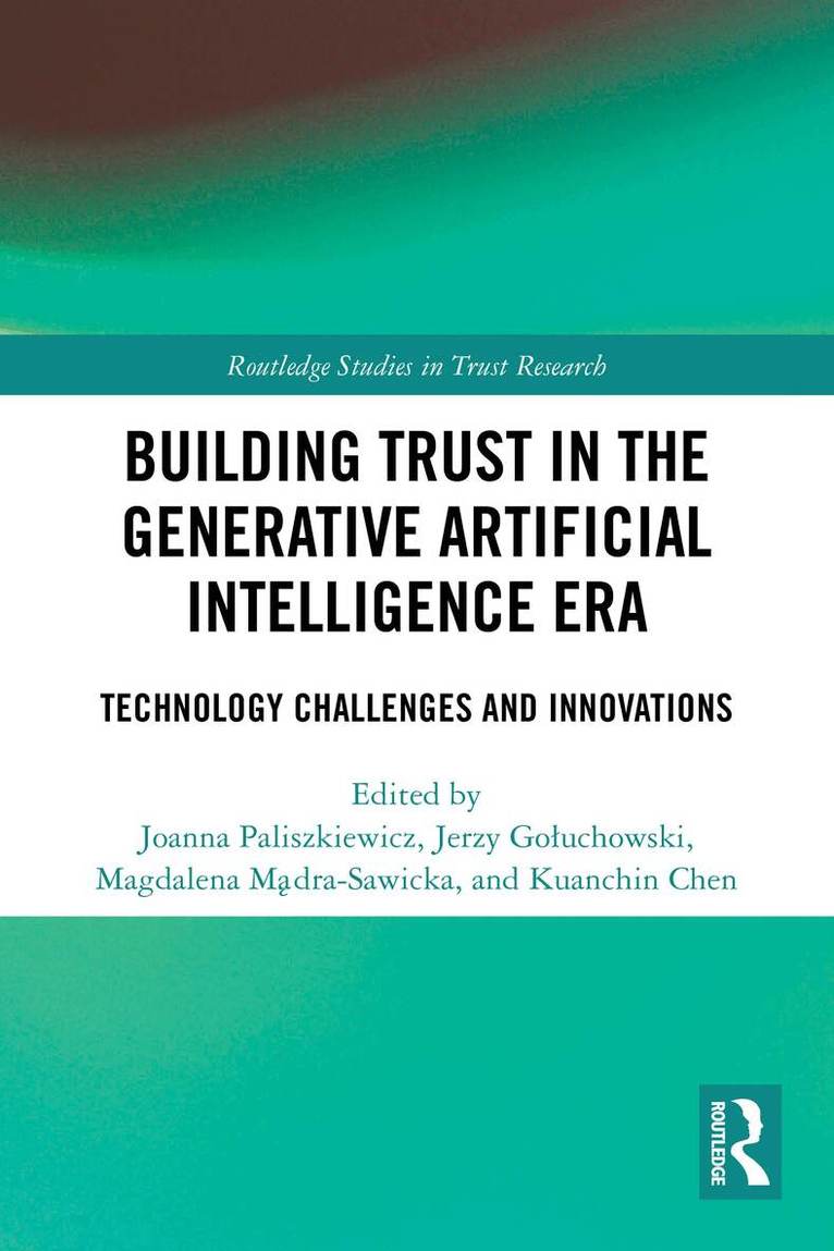 Joanna Paliszkiewicz, Jerzy Gołuchowski, Magdalena Mądra-Sawicka, Kuanchin Chen - Building Trust in the Generative Artificial Intelligence Era, Häftad. Tillgänglighet: Lägg i varukorg