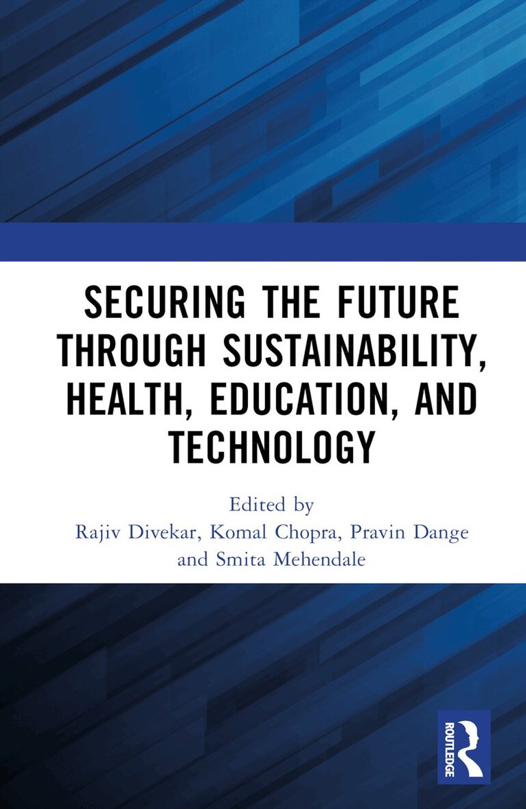 Rajiv Divekar, Komal Chopra, Pravin Dange, Smita Mehendale - Securing the Future through Sustainability, Health, Education, and Technology, Inbunden
