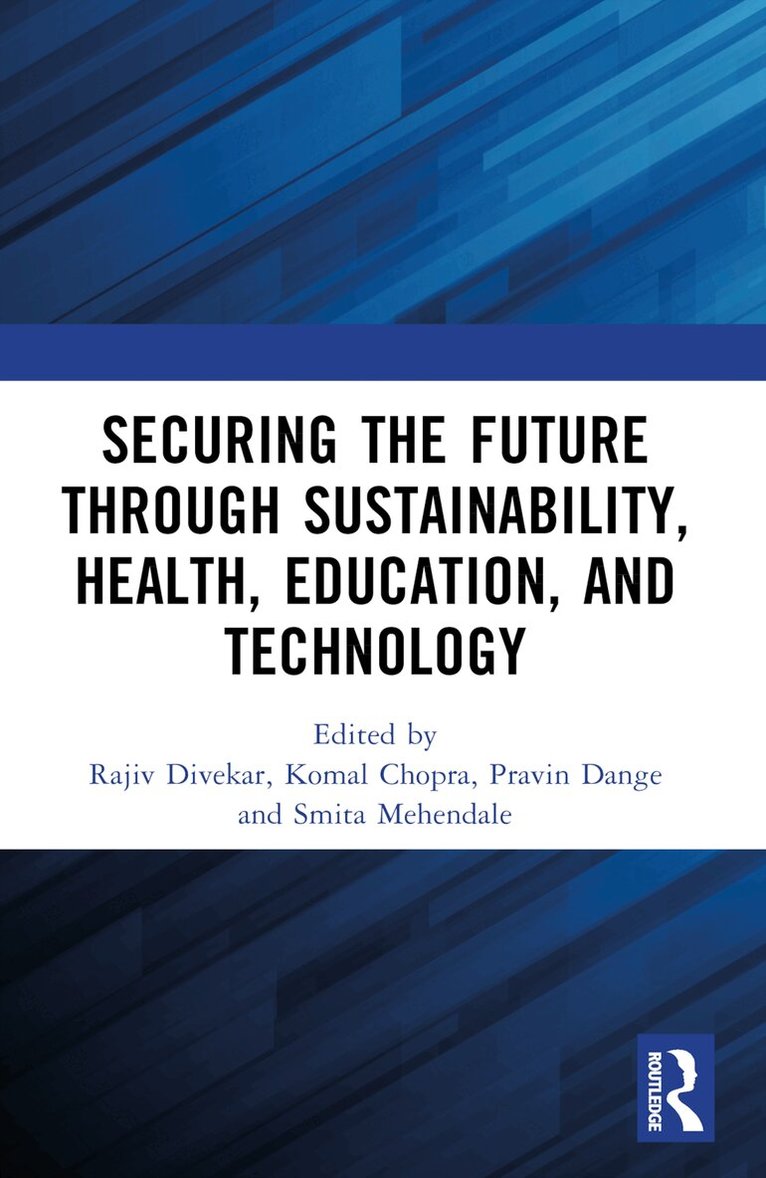 Rajiv Divekar, Komal Chopra, Pravin Dange, Smita Mehendale - Securing the Future through Sustainability, Health, Education, and Technology, Häftad
