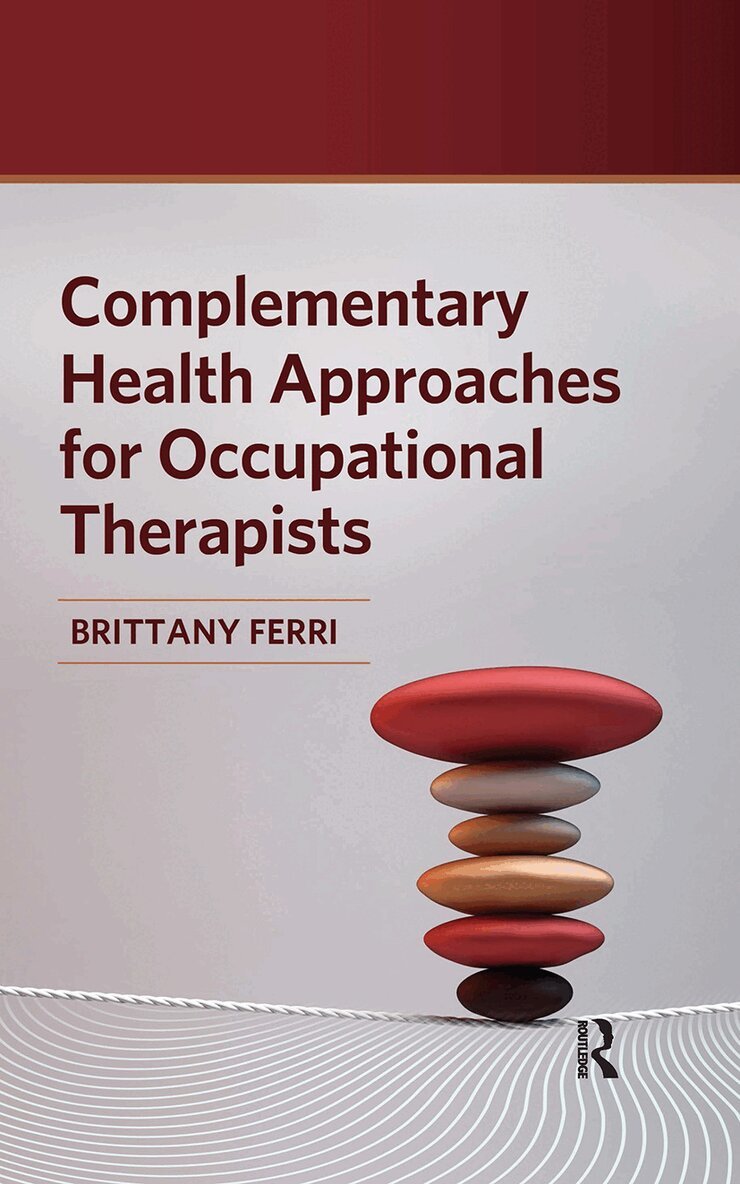 Brittany Ferri - Complementary Health Approaches for Occupational Therapists, Inbunden. Tillgänglighet: Tillfälligt slut