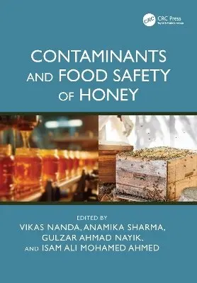 Vikas Nanda, Anamika Sharma, Gulzar Ahmad Nayik, Isam Ali Mohamed Ahmed - Contaminants and Food Safety of Honey, Inbunden. Tillgänglighet: Kommande