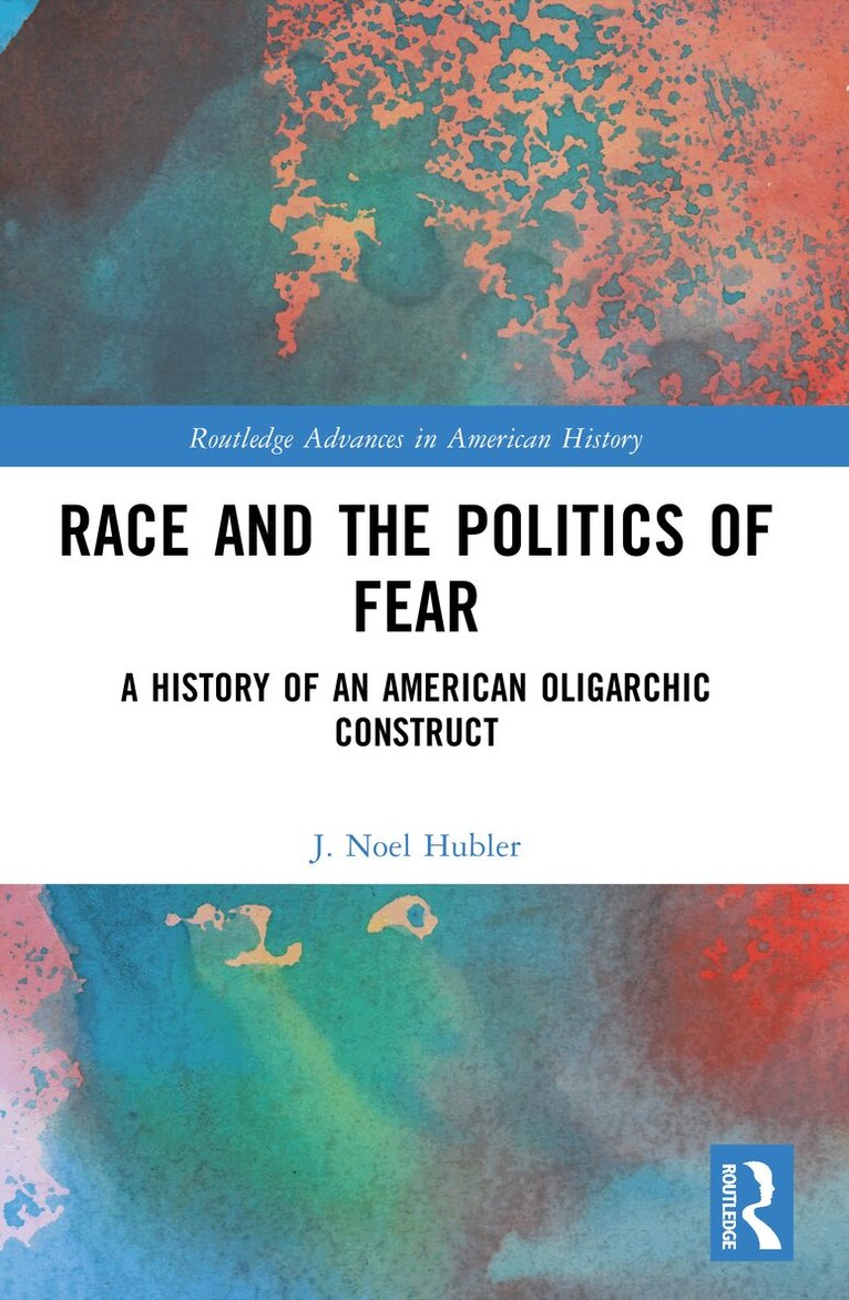 J. Noel Hubler - Race and the Politics of Fear, Häftad