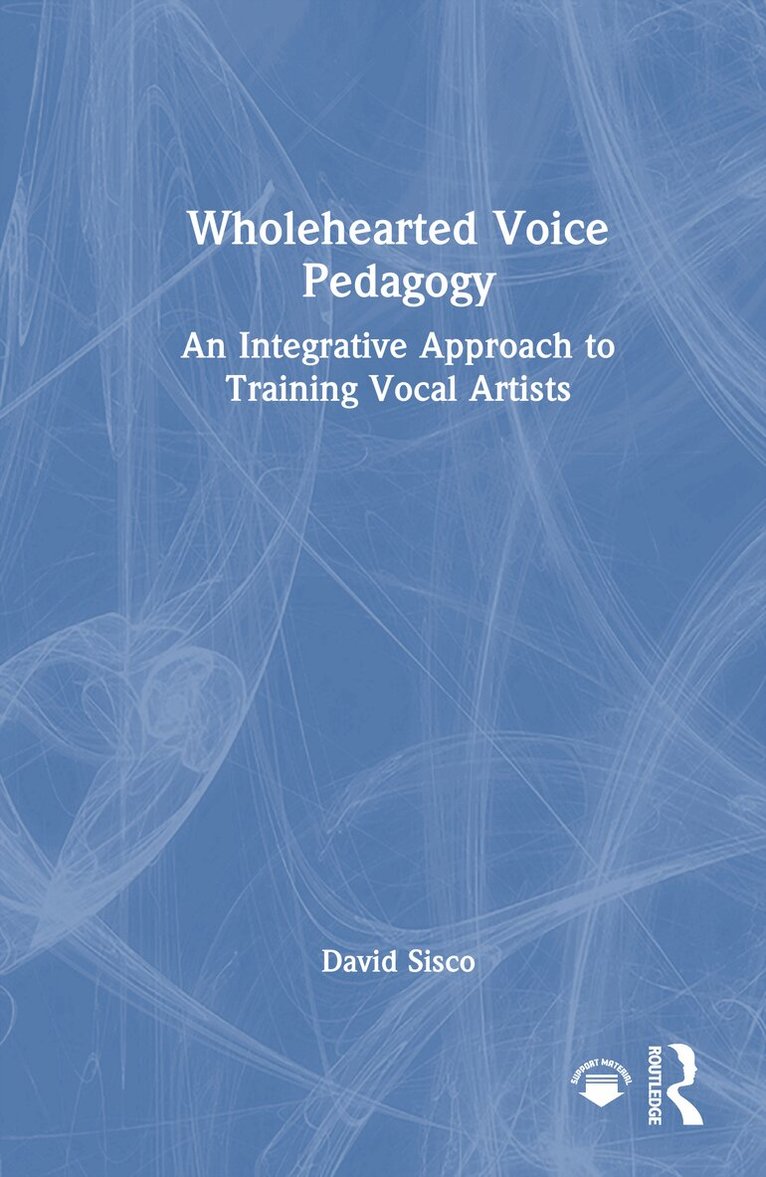 David Sisco - Wholehearted Voice Pedagogy, Inbunden. Tillgänglighet: Lägg i varukorg