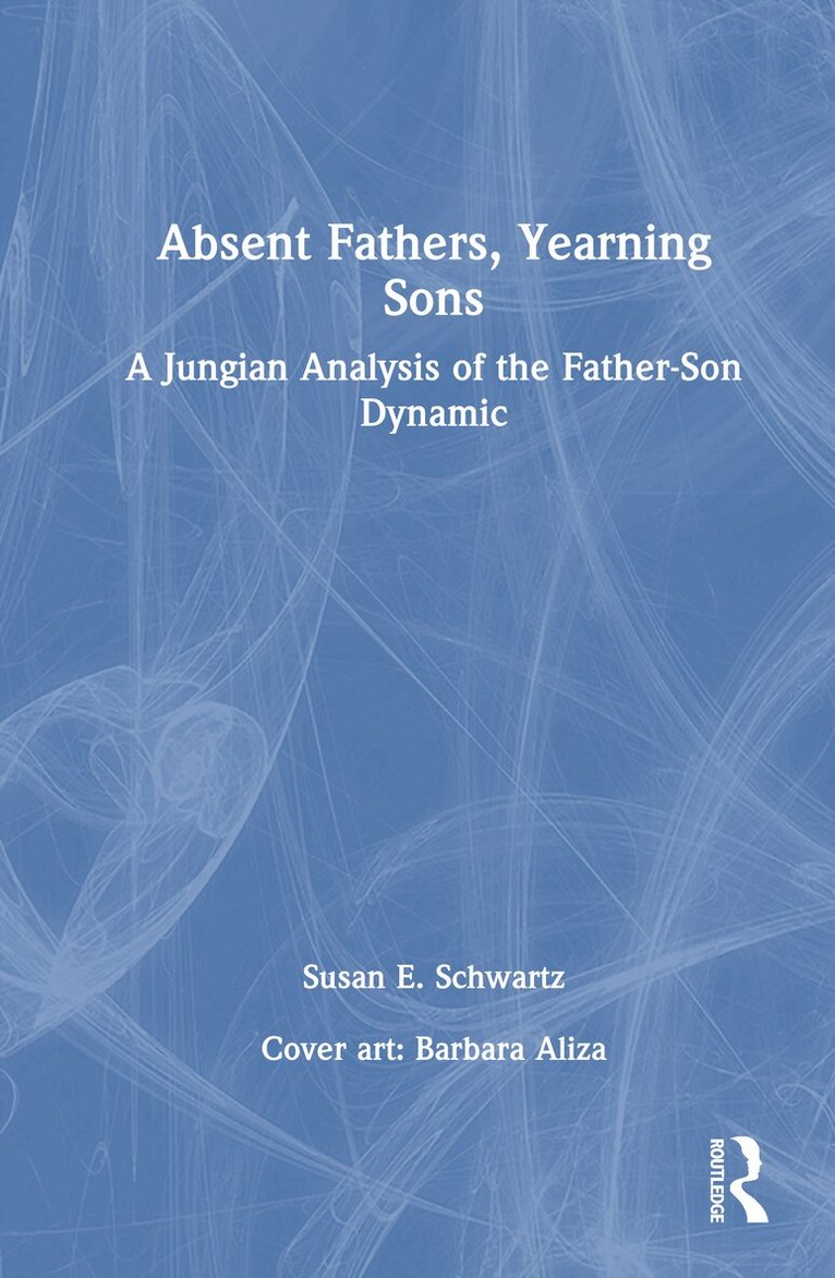 Susan E. Schwartz - Absent Fathers, Yearning Sons, Inbunden. Tillgänglighet: Lägg i varukorg