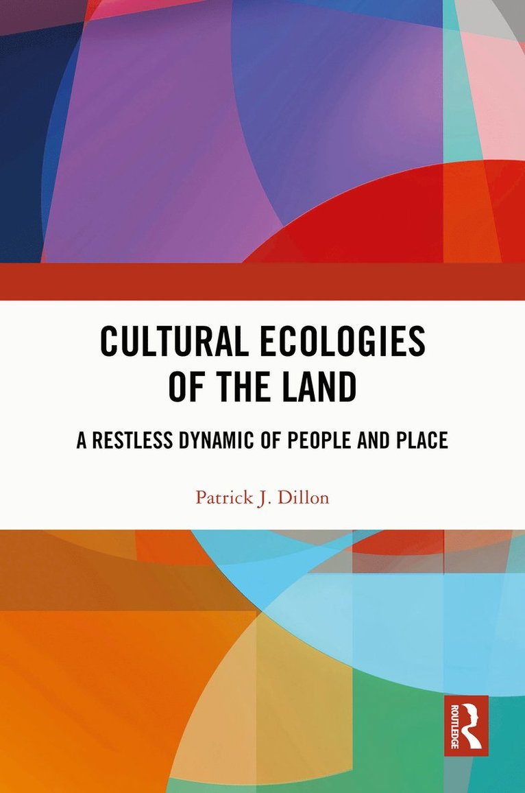 Patrick J. Dillon - Cultural Ecologies of the Land, Inbunden
