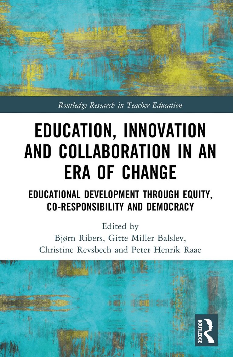 Bjørn Ribers, Gitte Miller Balslev, Christine Revsbech, Peter Henrik Raae - Education, Innovation and Collaboration in an Era of Change, Inbunden. Tillgänglighet: Kommande