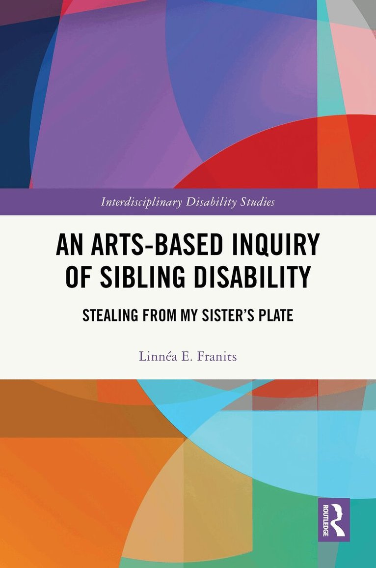 Linnéa E. Franits - Arts-Based Inquiry of Sibling Disability, Inbunden. Tillgänglighet: Lägg i varukorg