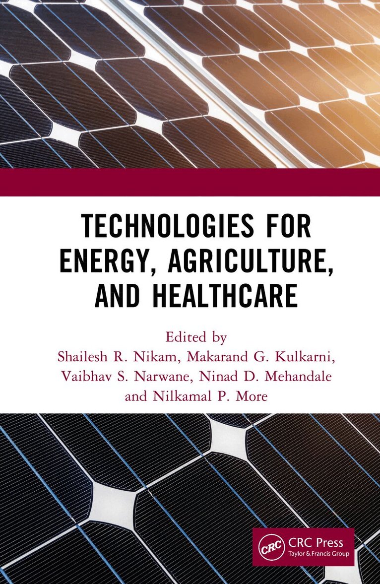 Shailesh R. Nikam, Makarand G. Kulkarni, Vaibhav S. Narwane, Ninad D. Mehendale, Nilkamal P. More - Technologies for Energy, Agriculture, and Healthcare, Inbunden. Tillgänglighet: Lägg i varukorg