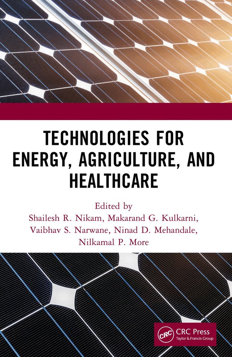 Shailesh R. Nikam, Makarand G. Kulkarni, Vaibhav S. Narwane, Ninad D. Mehendale, Nilkamal P. More - Technologies for Energy, Agriculture, and Healthcare, Häftad. Tillgänglighet: Lägg i varukorg