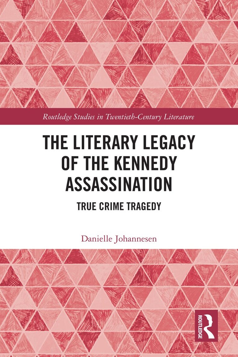 Danielle Johannesen - Literary Legacy of the Kennedy Assassination, Inbunden