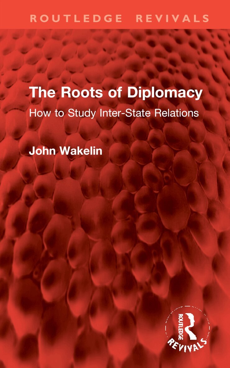 John Wakelin - Roots of Diplomacy, Inbunden