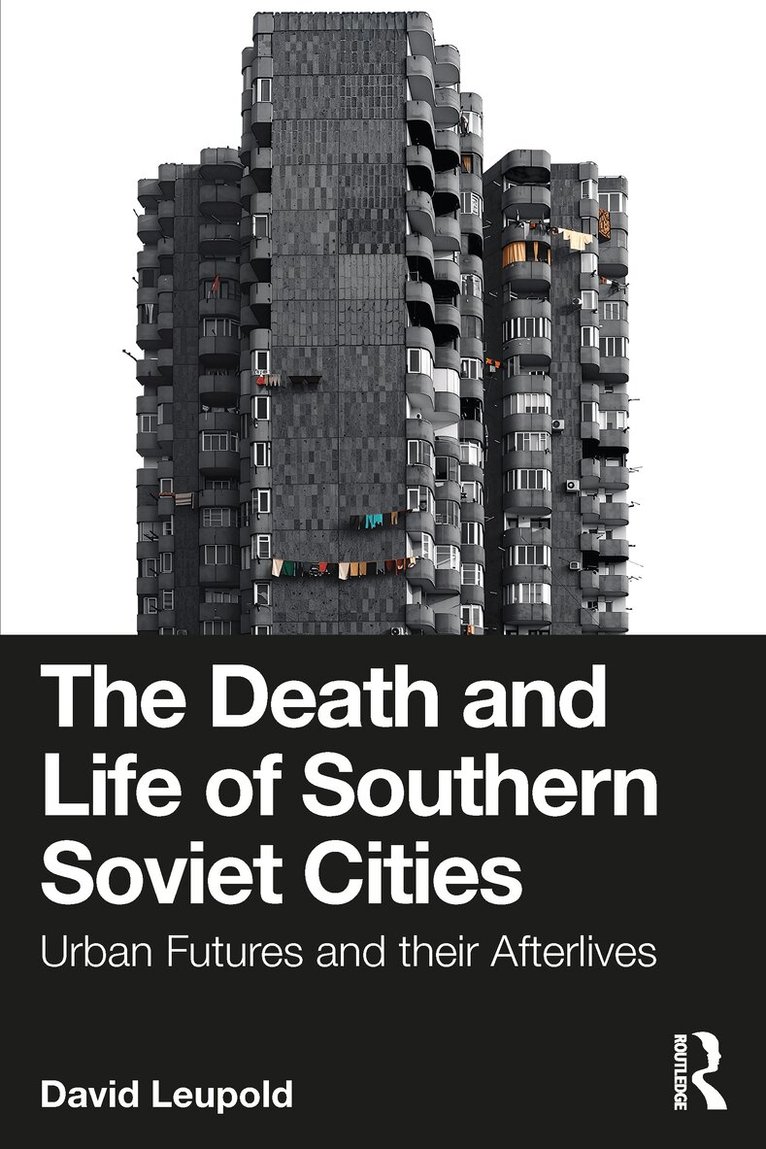 David Leupold - Death and Life of Southern Soviet Cities, Häftad