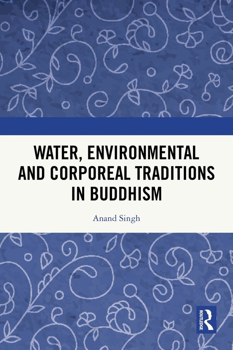 Anand Singh - Water, Environmental and Corporeal Traditions in Buddhism, Häftad