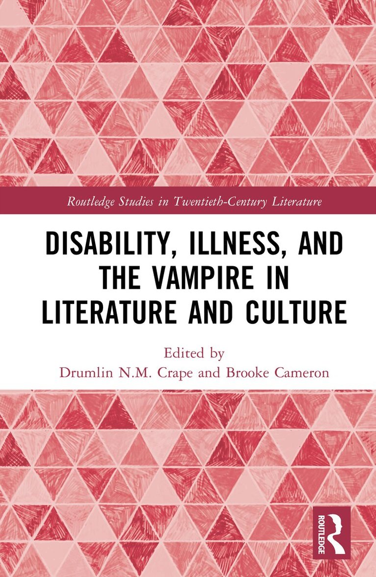 umlin N.M. Crape, Brooke Cameron - Disability, Illness, and the Vampire in Literature and Culture, Inbunden