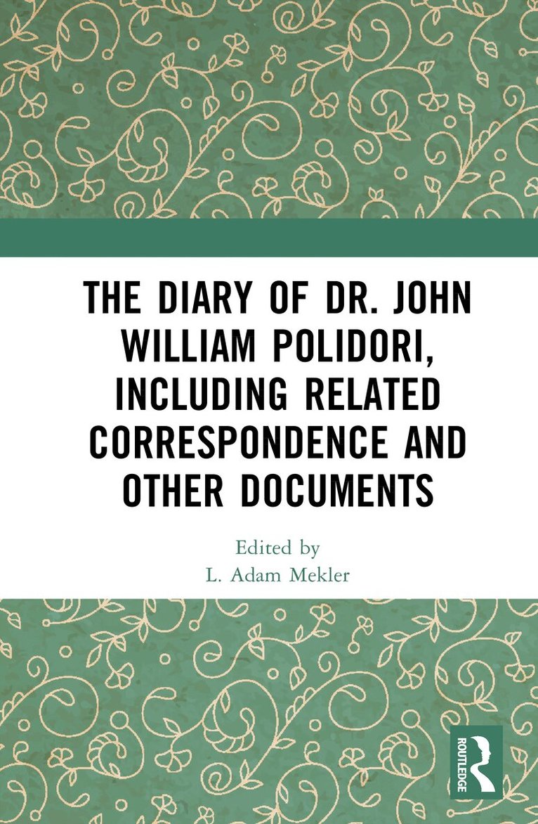 L. Adam Mekler - Diary of Dr. John William Polidori, including Related Correspondence and Other Documents, Inbunden