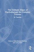 Intimate Edges of Psychotherapy for Complex Trauma