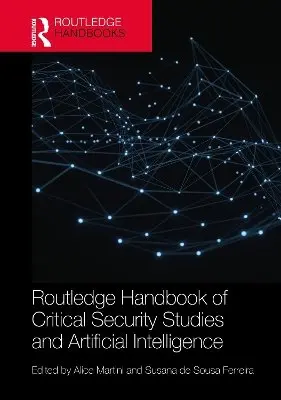 Alice Martini, Susana de Sousa Ferreira - Routledge Handbook of Critical Security Studies and Artificial Intelligence, Inbunden. Tillgänglighet: Kommande
