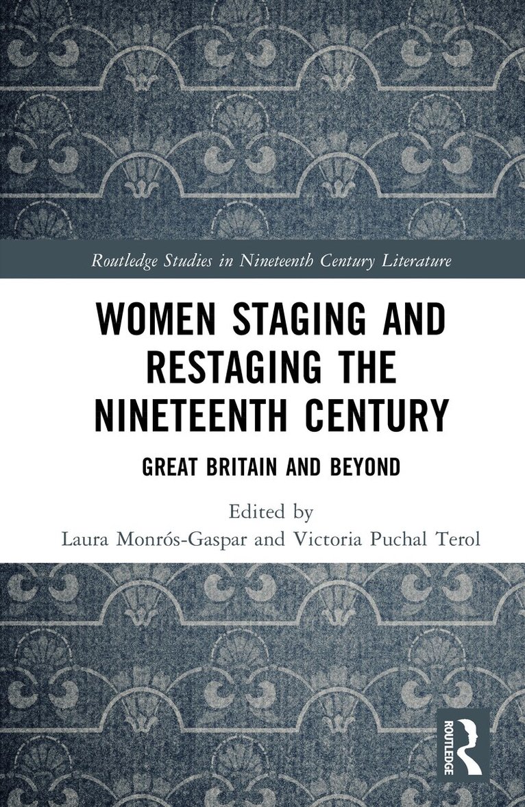 Women Staging and Restaging the Nineteenth Century