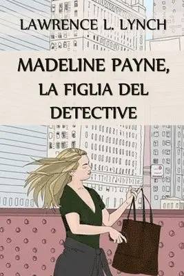 Lawrence L Lynch - Madeline Payne, la Figlia del Detective, Häftad. Tillgänglighet: Lägg i varukorg