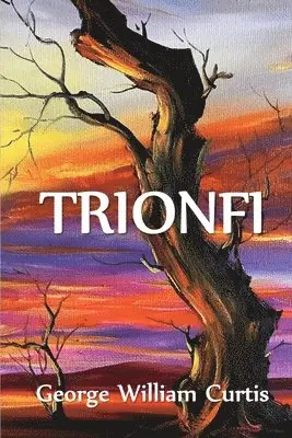 George William Curtis - Trionfi, Häftad. Tillgänglighet: Lägg i varukorg