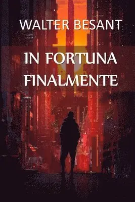 Walter Besant - In Fortuna Finalmente, Häftad. Tillgänglighet: Lägg i varukorg
