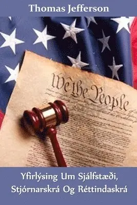Thomas Jefferson - Yfirlýsing um Sjálfstæði, Stjórnarskrá og Réttindaskrá, Häftad. Tillgänglighet: Lägg i varukorg