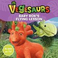 Vegesaurs: Baby Bok''s Flying Lesson