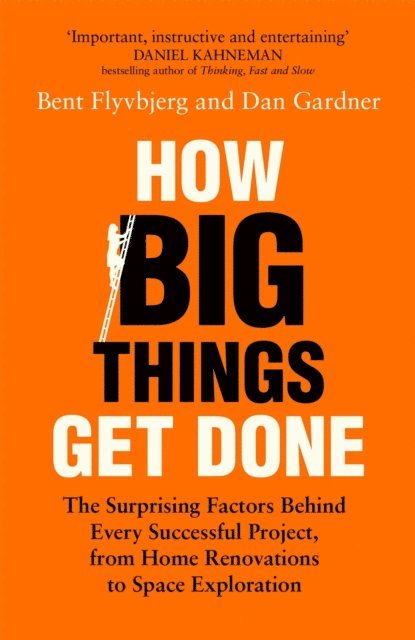 Bent Flyvbjerg, Dan Gardner - How Big Things Get Done, E-bok