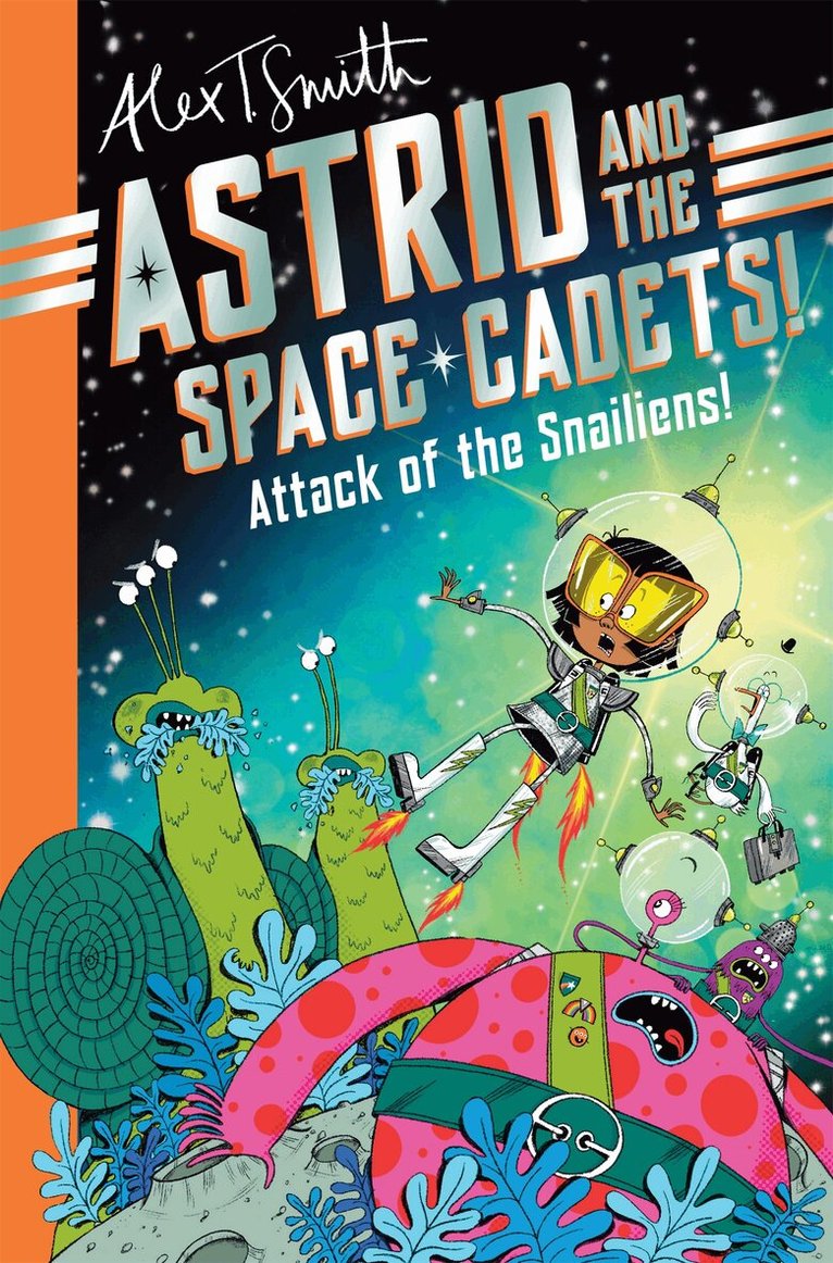 Alex T. Smith - Astrid and the Space Cadets: Attack of the Snailiens!, E-bok