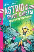 Astrid and the Space Cadets: Danger at the Black Lagoon!