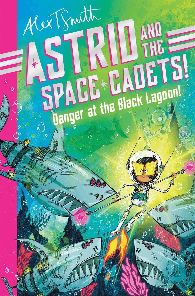 Alex T. Smith - Astrid and the Space Cadets: Danger at the Black Lagoon!, E-bok
