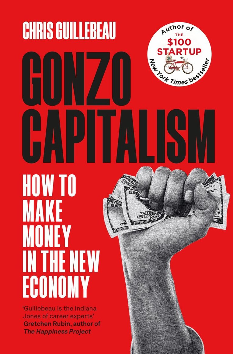 Chris Guillebeau - Gonzo Capitalism, E-bok