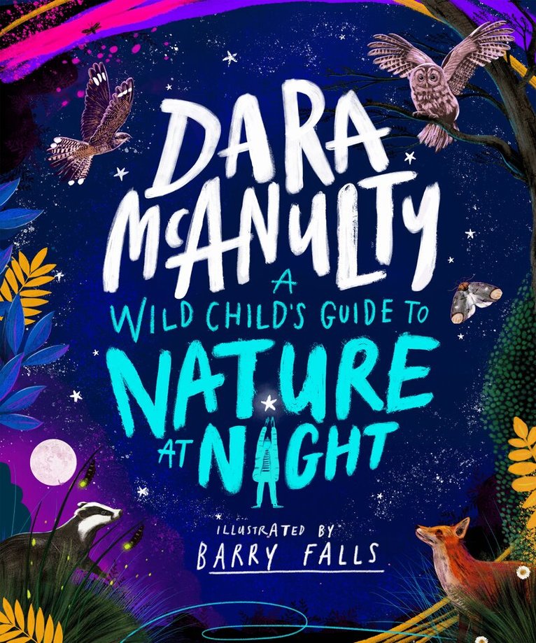 Dara McAnulty - Wild Child's Guide to Nature at Night, E-bok