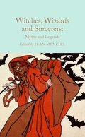 Witches, Wizards and Sorcerers: Myths and Legends