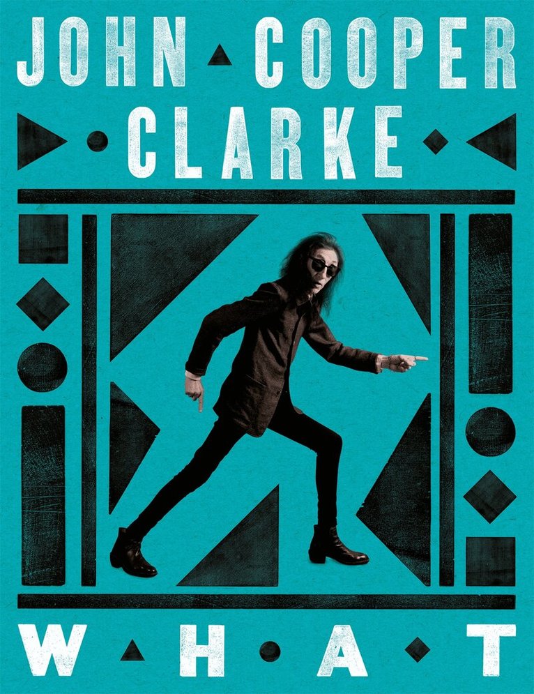 John Cooper Clarke - WHAT, Inbunden