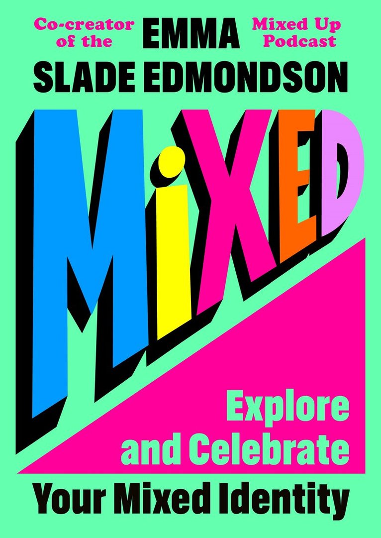 Emma Slade Edmondson - Mixed: Explore and Celebrate Your Mixed Identity, E-bok