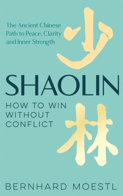 Bernhard Moestl - Shaolin: How to Win Without Conflict, E-bok