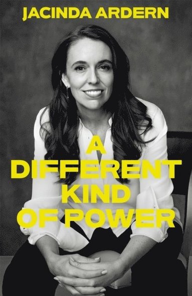 Different Kind of Power av Jacinda Ardern