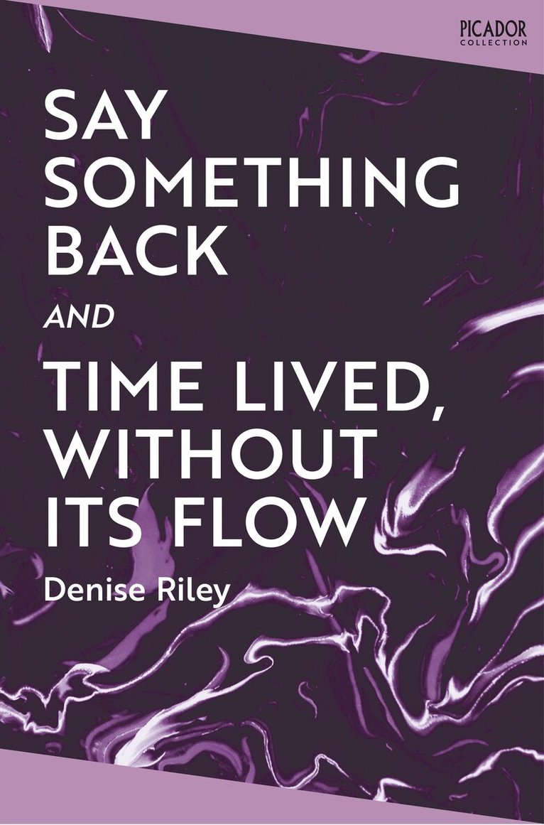 Denise Riley - Say Something Back and Time Lived, Without Its Flow, E-bok
