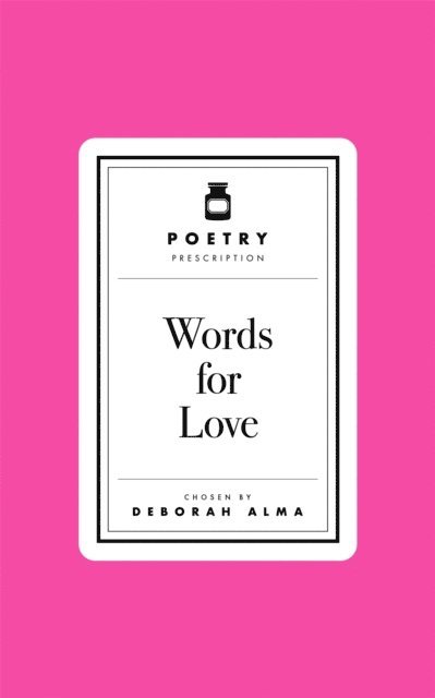 Deborah Alma - Poetry Prescription: Words for Love, E-bok