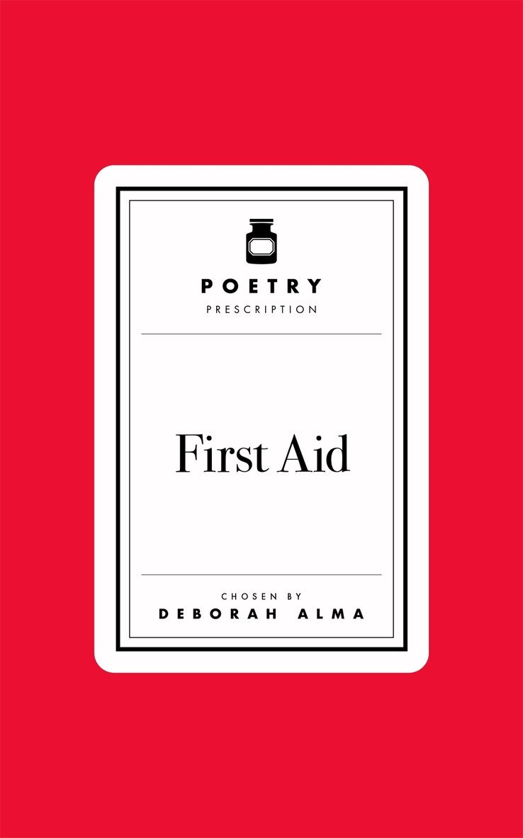 Deborah Alma - Poetry Prescription: First Aid, E-bok