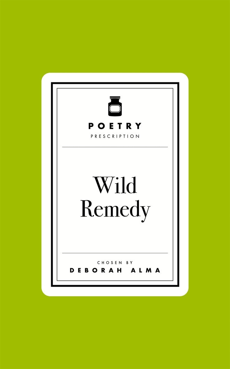 Deborah Alma - Poetry Prescription: Wild Remedy, E-bok