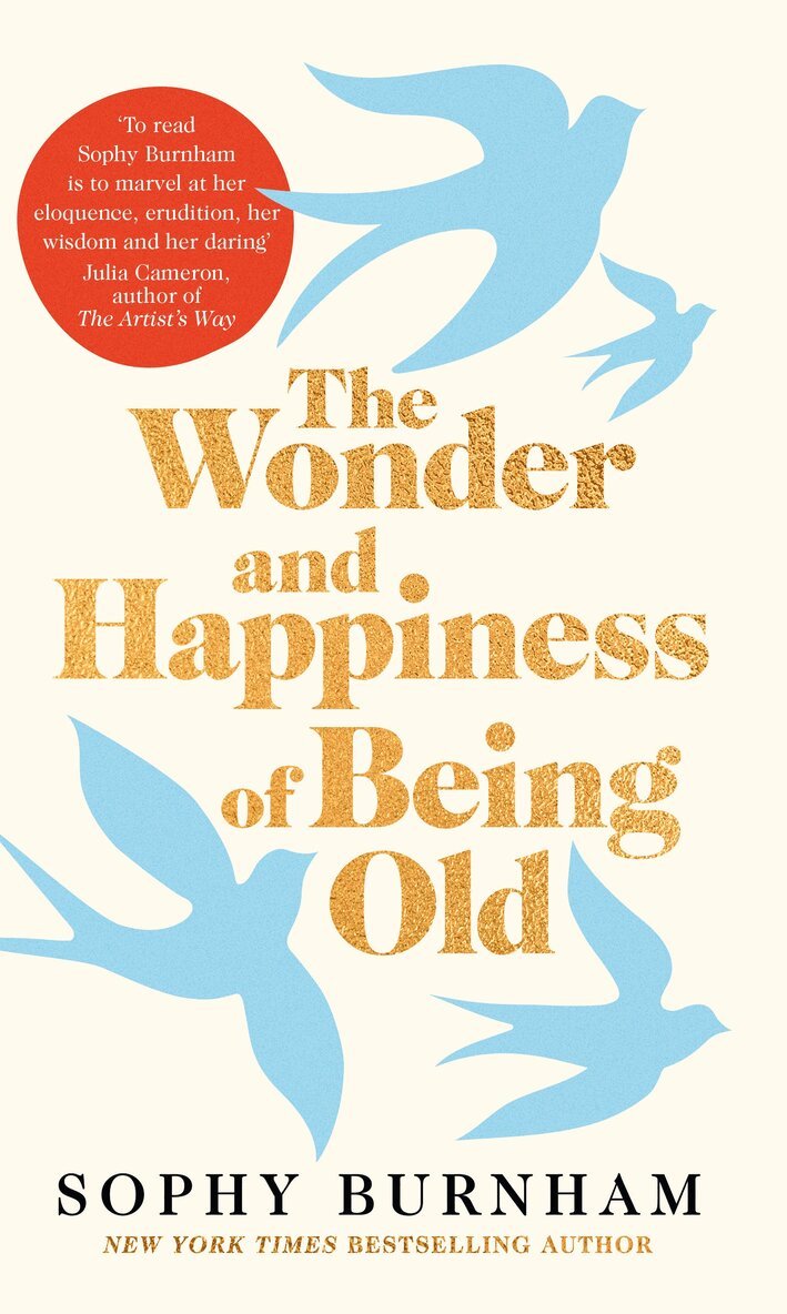 Sophy Burnham - Wonder and Happiness of Being Old, E-bok