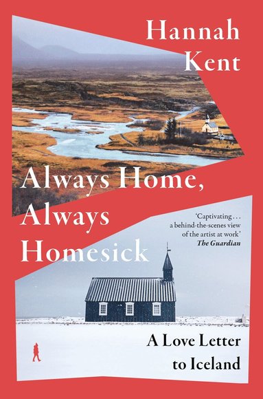 Hannah Kent - Always Home, Always Homesick, Inbunden
