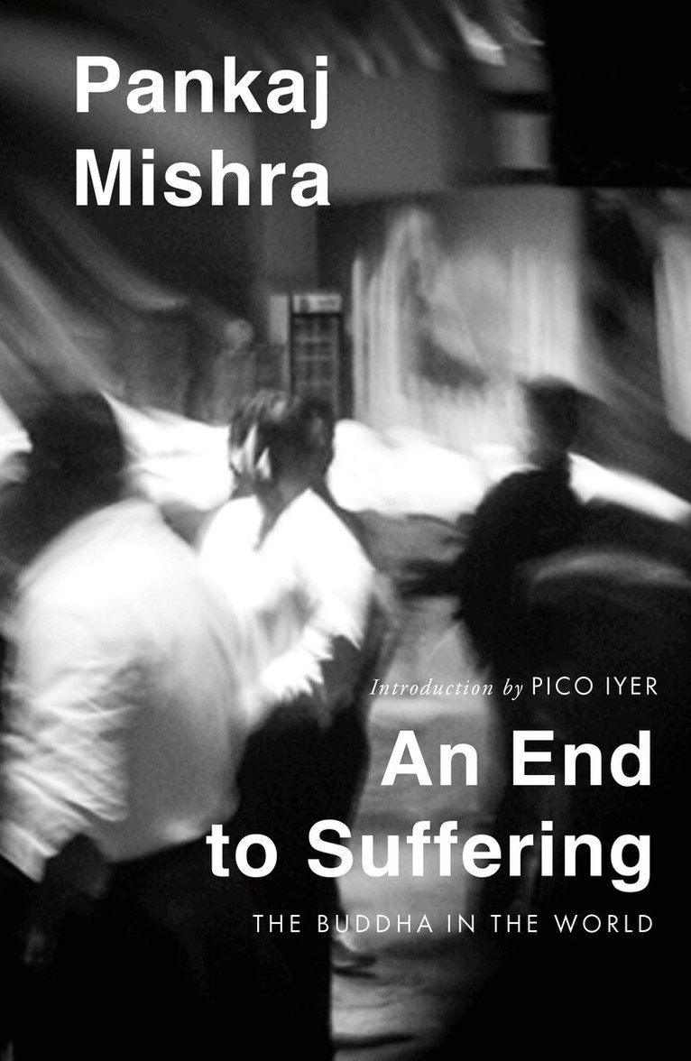 Pankaj Mishra - End to Suffering, E-bok