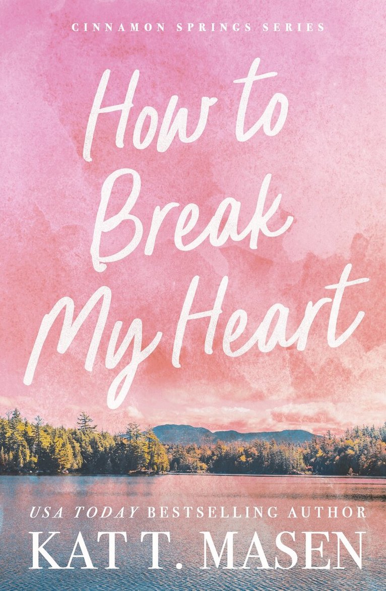 Kat T. Masen - How to Break My Heart, E-bok