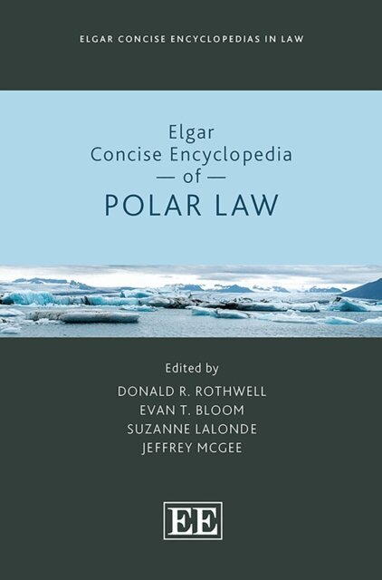 Jeffrey McGee, Suzanne Lalonde, Evan T. Bloom, Donald R. Rothwell - Elgar Concise Encyclopedia of Polar Law, E-bok