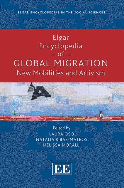 Melissa Moralli, Natalia Ribas-Mateos, Laura Oso - Elgar Encyclopedia of Global Migration, E-bok