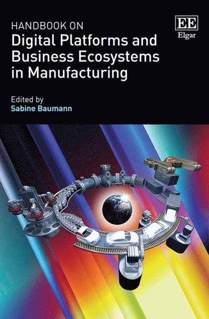 Sabine Baumann - Handbook on Digital Platforms and Business Ecosystems in Manufacturing, E-bok